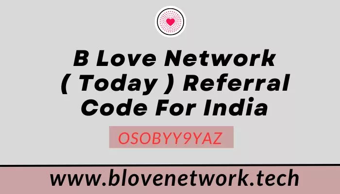 B Love Network Referral Code For India