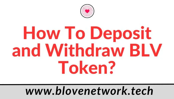 How To Deposit and Withdraw BLV Token?