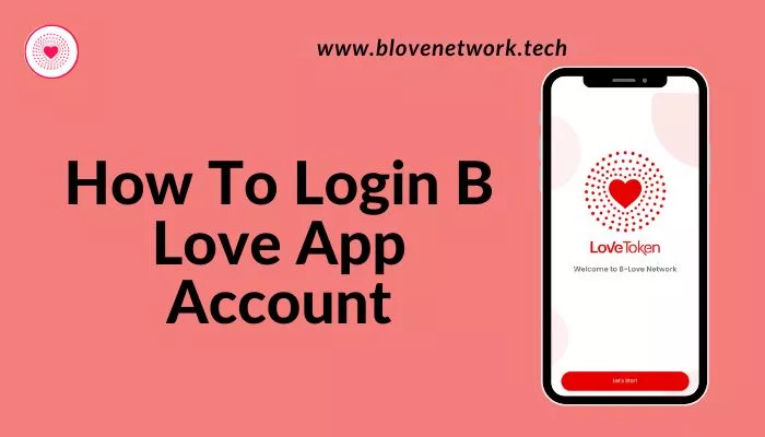 How To Login B Love App Account
