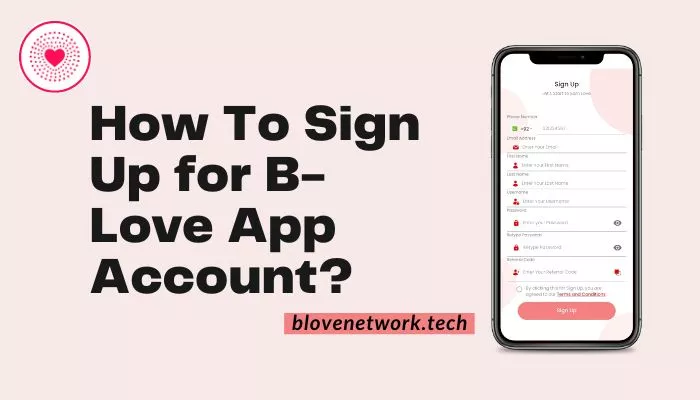 How To Sign Up for B-Love App Account